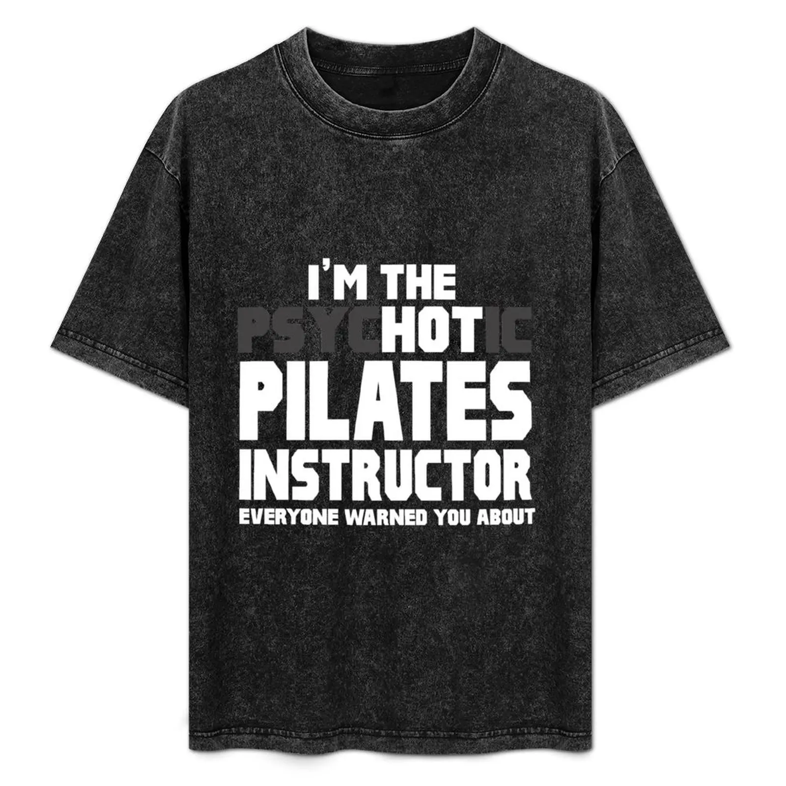 I'm The Psychotic (Hot) Pilates Instructor T-Shirt blacks sports fans shirts graphic mens vintage t shirts