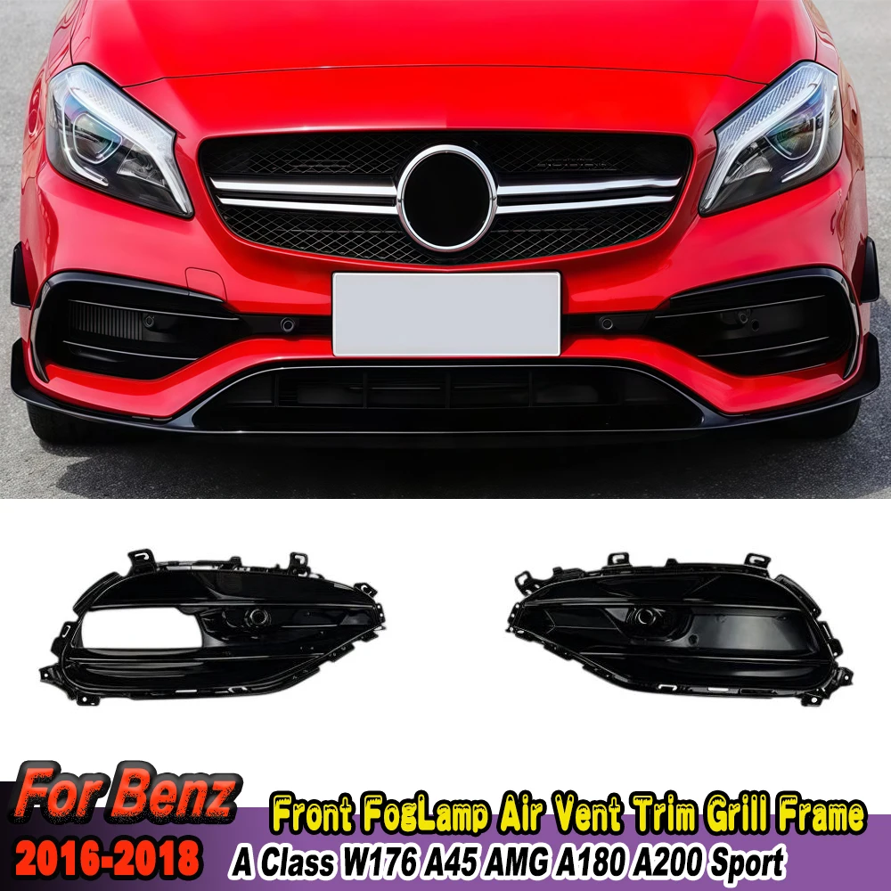 Front Spoiler Splitters Canards Trim Grills Frame FogLamp Cover For Mercedes Benz A Class W176 A200 A250 A45 AMG Air Vent Trim
