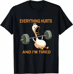 Everything Hurts And I'm Tired Duck Gift Unisex T-Shirt S-5XL