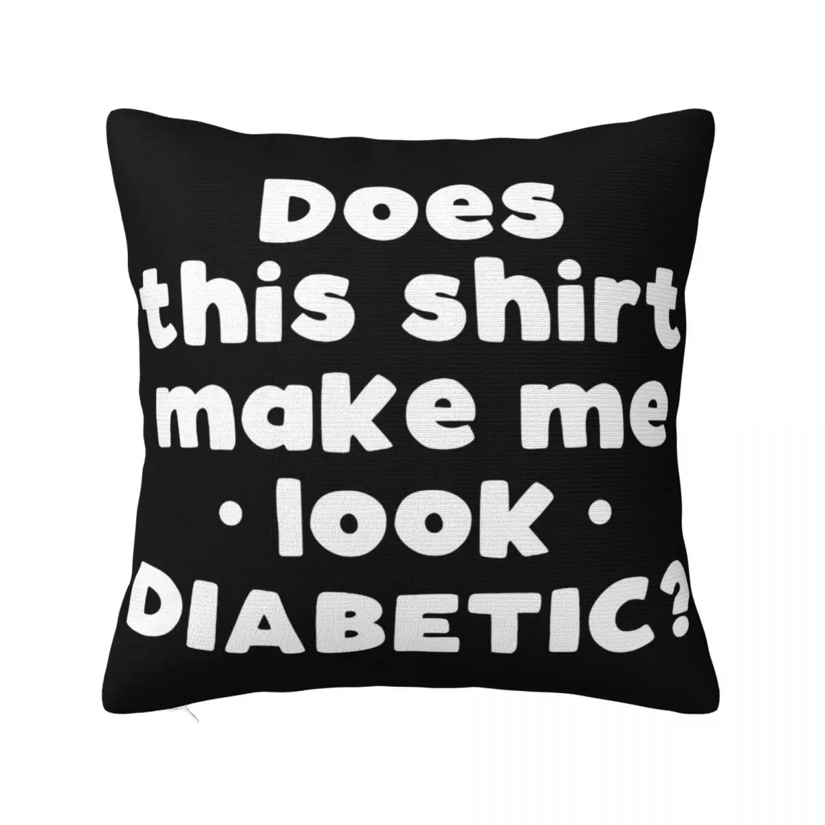 Does This Make Me Look Diabetic Funny Diabetic Type 1 Pure Retro Funny Rap Interested Pictures More Size Sale Pillow Case