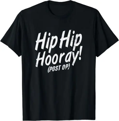  Hip Hip Hooray Post Op After Replacement Surgery Gag Gift T-Shirt