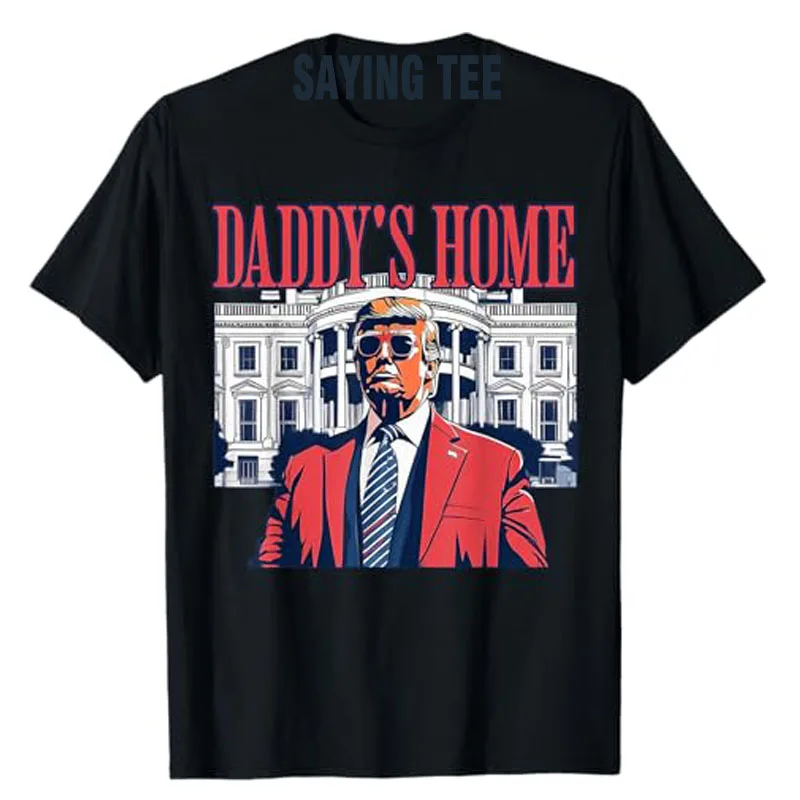 Daddys Home Shirt, White House Trump 2024 T-Shirt Humor Funny Trump Support Fan Election Campaign Outfit Short Sleeve Saying Tee