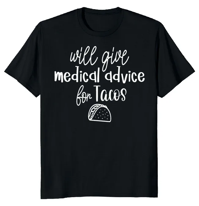 NEW LIMITED Will Give Medical Advice Tacos Funny Novelty Tee  Fast ShippingAnime Pattern Summer Clothing