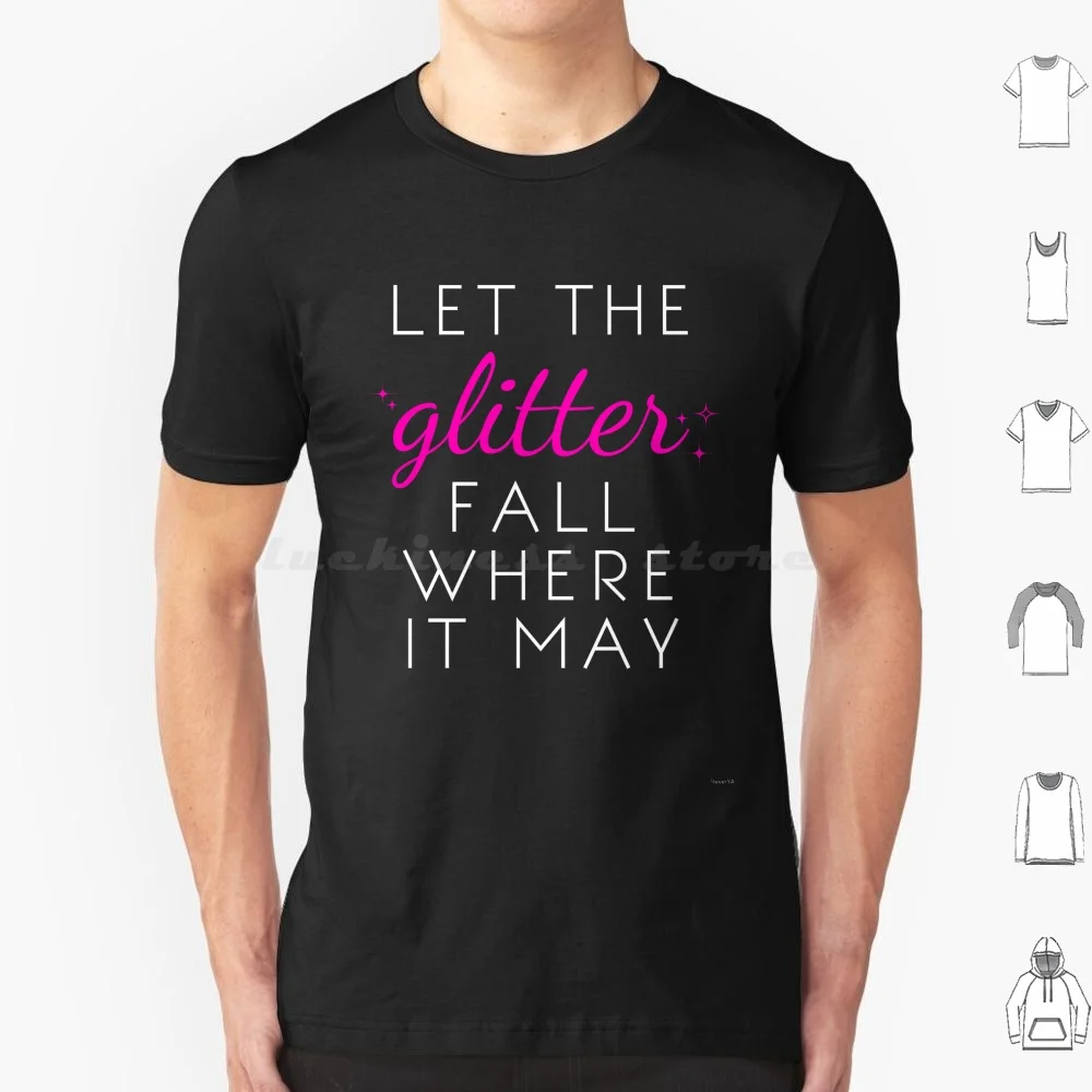 Let The Glitter Fall Where It May ( White Text ) T Shirt Men Women Kids 6xl Forever Young Adult Young Adult Fya Books Blogs Pop