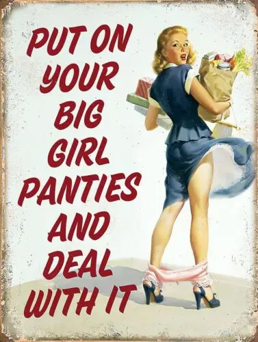 Put on your big girl panties Retro metal Sign vintage / man cave / garage / Shed