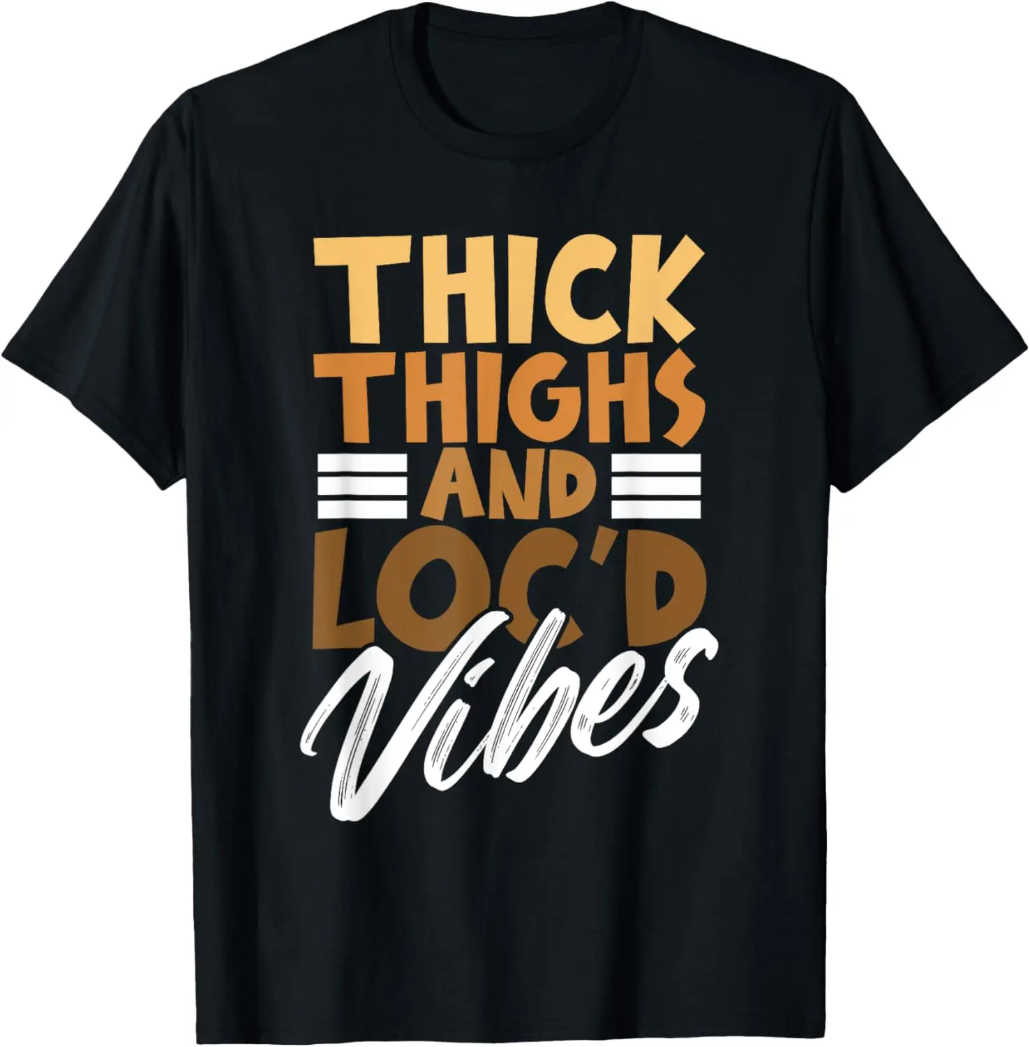 

Thick Thighs and Loc'd Vibes – Proud African Melanin Women T-Shirt