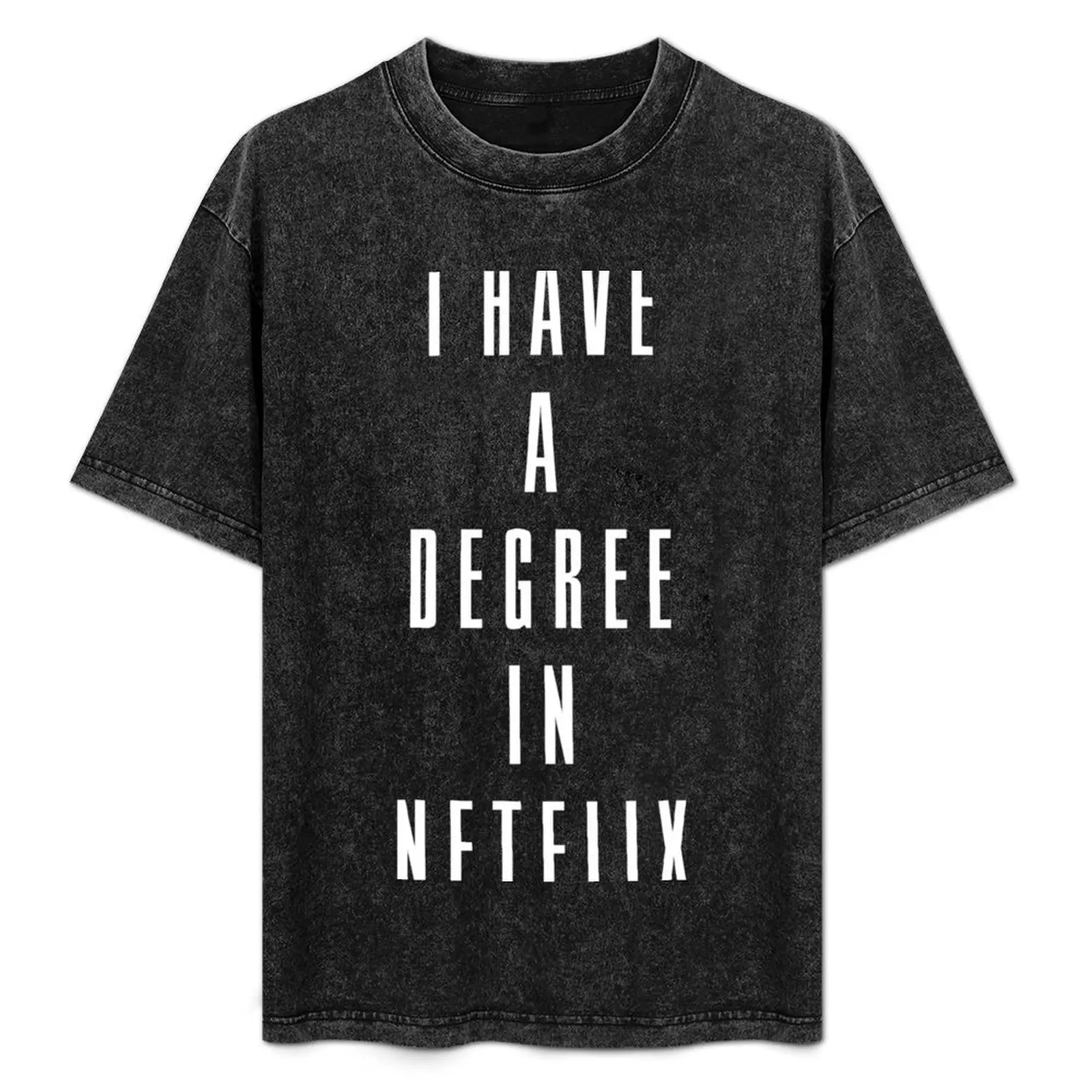 

I Have a Degree in Netflix T-Shirt Trendy Pattern T-Shirt for Men