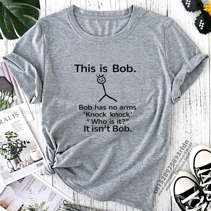 This Is Bob Has No Arms Funny T Shirt Women Short Sleeve Top Harajuku Graphic Tee Shirt Female Fashion 2023 Clothes Woman Tshirt