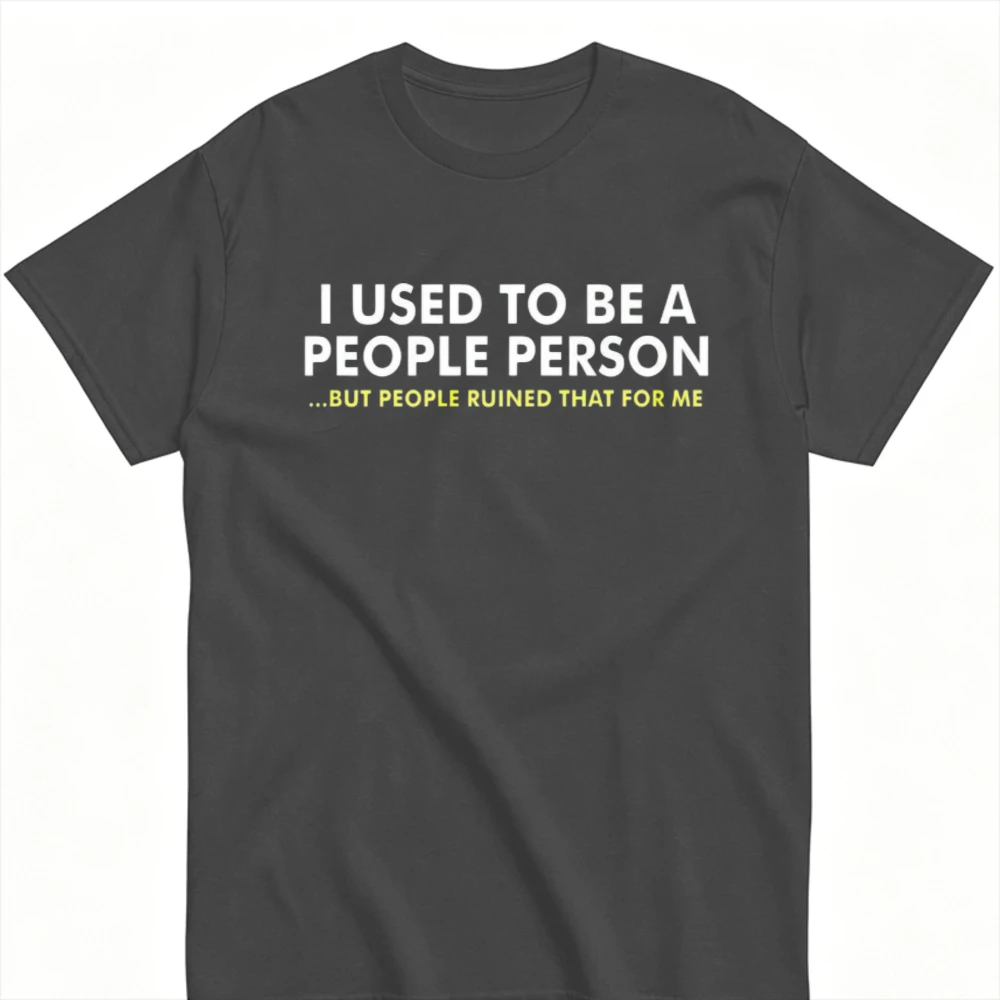 Mens Funny Sarcastic Dark Grey T Shirt I Used To Be A People Person But People Ruined That for Me Novelty Graphic Tee Cotton Top