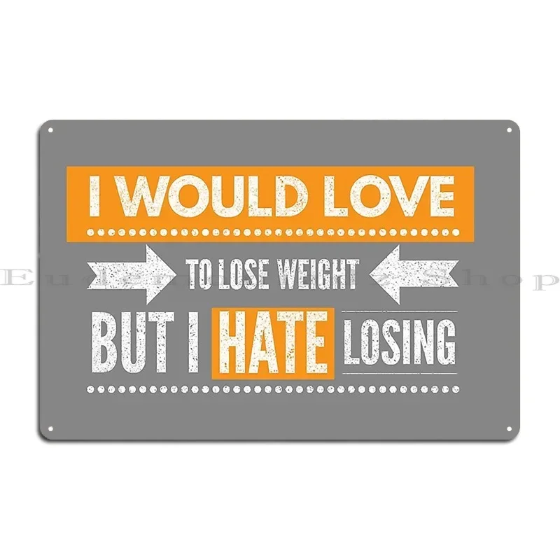 Funny I Would Love To Lose Weight Quote Metal Plaque Pub Club Cinema Retro Personalized Tin Sign Poster