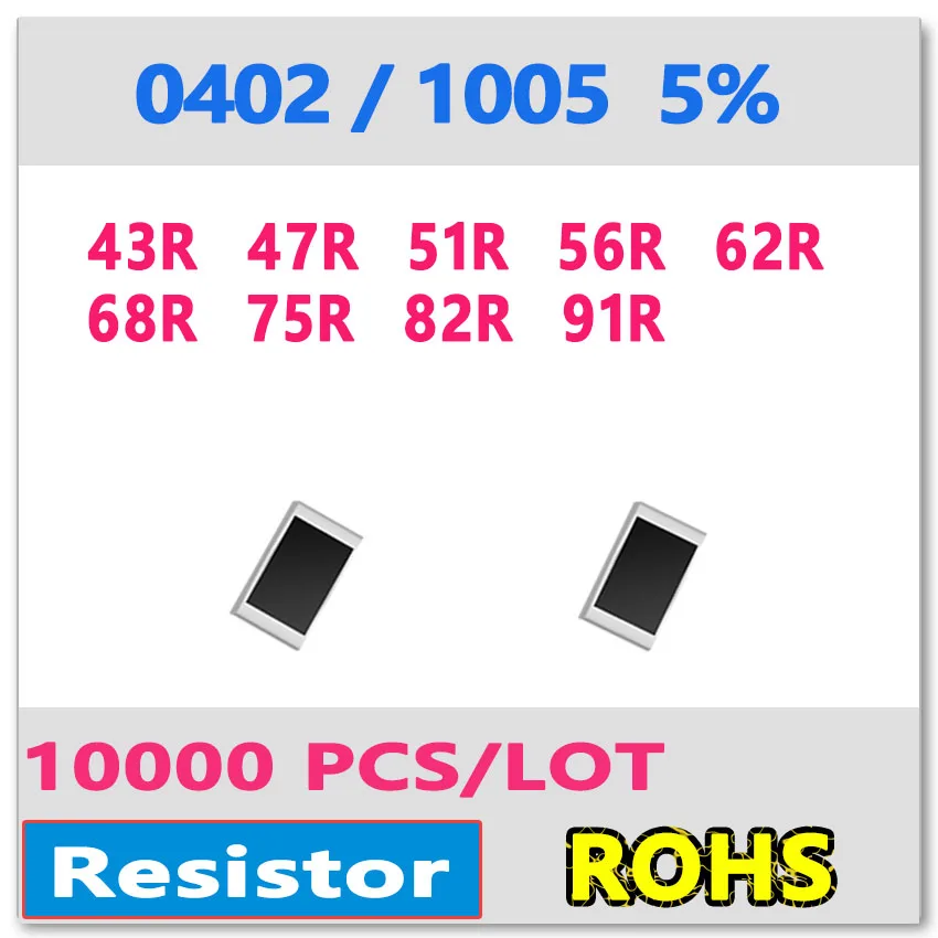 

JASNPROSMA 0402 J 5% 10000pcs 43R 47R 51R 56R 62R 68R 75R 82R 91R smd 1005 430 470 510 560 620 680 750 820 910 OHM Resistor