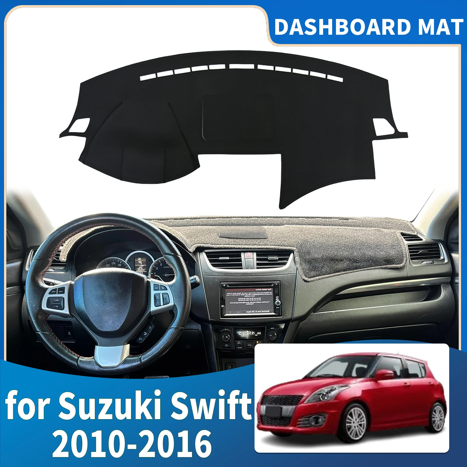

fit for Suzuki Swift Sport G3 FZ NZ AZH 2010-2016 Dashmat Dashboard Cover Pad Protective Carpet Car Accessories DashMat Sunshade