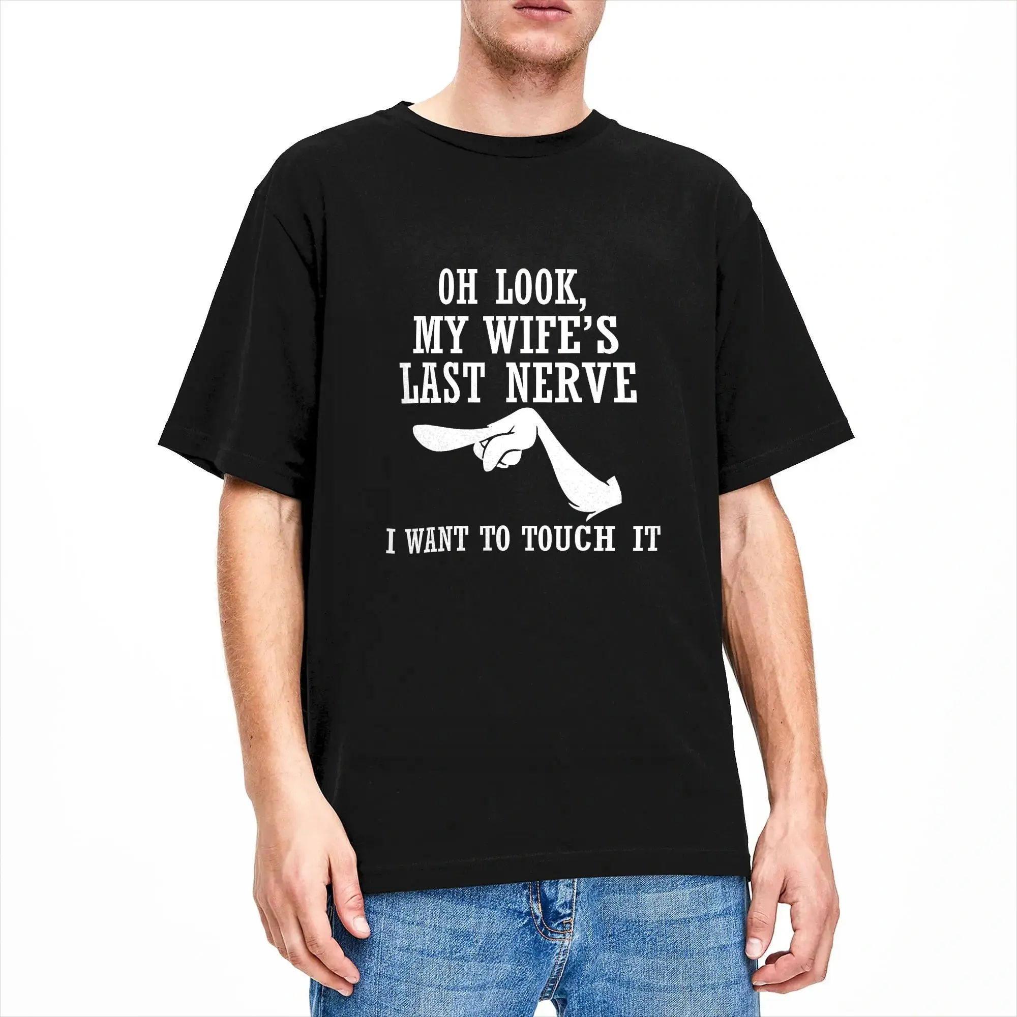 Oh Look My Wife‘s Last Nerve I Want to Touch It Funny Quotes T-Shirt Summer  Harajuku T-Shirts Cotton O-Neck Oversized Tees