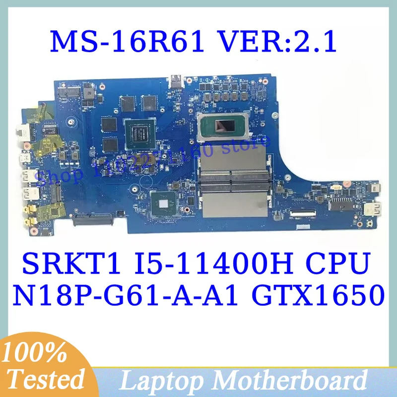 

MS-16R61 VER:2.1 For MSI W/SRKT1 I5-11400H CPU Mainboard N18P-G61-A-A1 GTX1650 Laptop Motherboard 100% Fully Tested Working Well