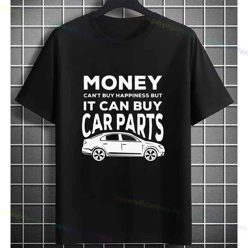 Money Can't Buy Happiness But It Can Buy Car Parts Funny Slogan Cars about T-shirt Men's Clothing for Summer Outdoor