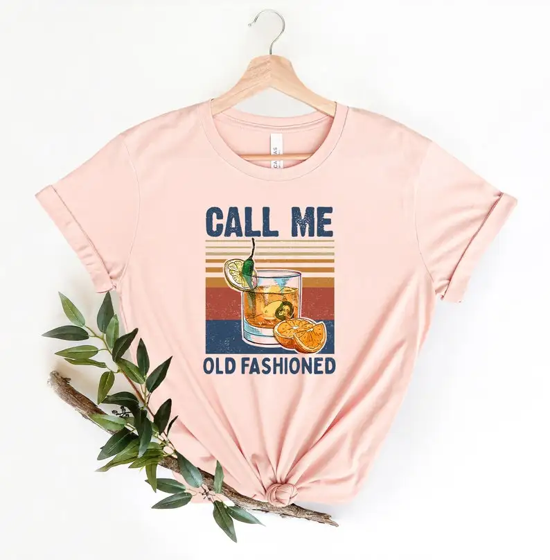 

Old Fashioned T Shirt, Call Me Old Fashioned, Drinking Tshirt, Womens Graphic Old Fashioned Funny Drinking 100% Cotton Shirt