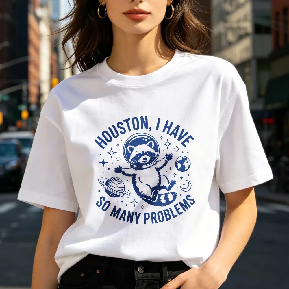 Houston I Have So Many Problems Space Raccoon Graphic T Shirt Women Vintage Astronaut Animal Cotton Tees Fun Galaxy Humor Tops