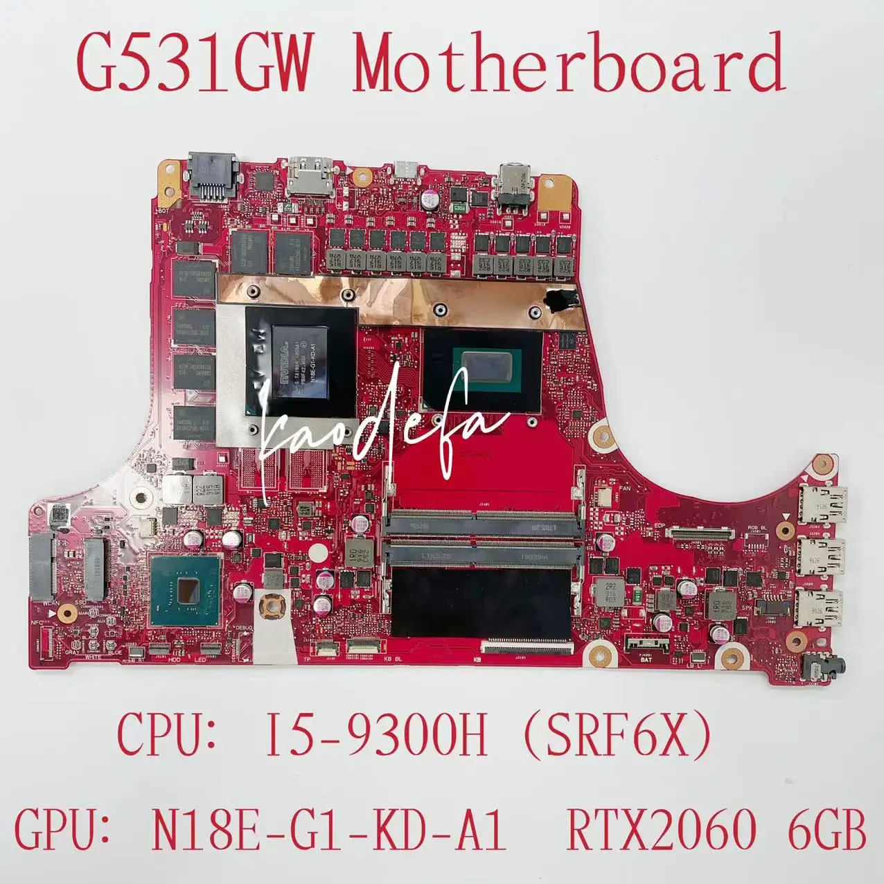 

G531GW Mainboard For ASUS S5D S7D G731GW G531GV Laptop Motherboard CPU:I5-9300H SRF6X GPU:N18E-G1-KD-A1 RTX2060 6G Test OK