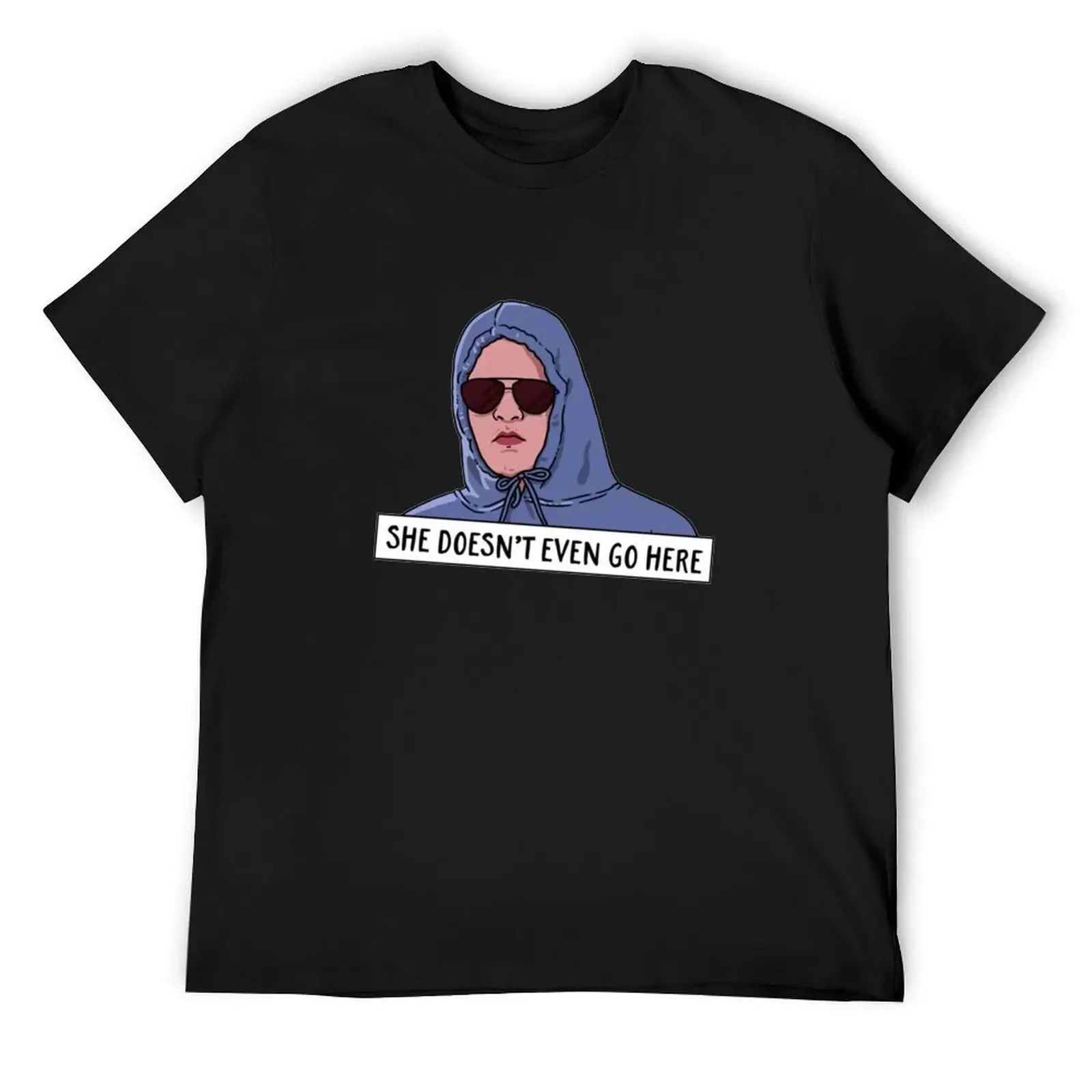 She doesn't even go here, Funny books memes T-Shirt hippie clothes cotton graphic tees clothing for men