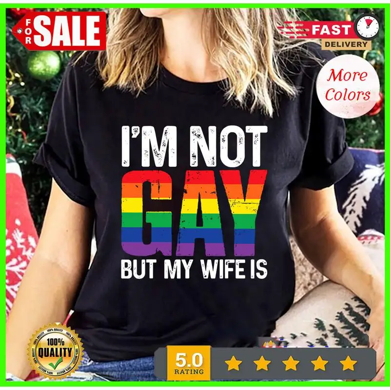 

I'm Not Gay But My Wife Is Funny LGBT Rainbow Wedding T shirt