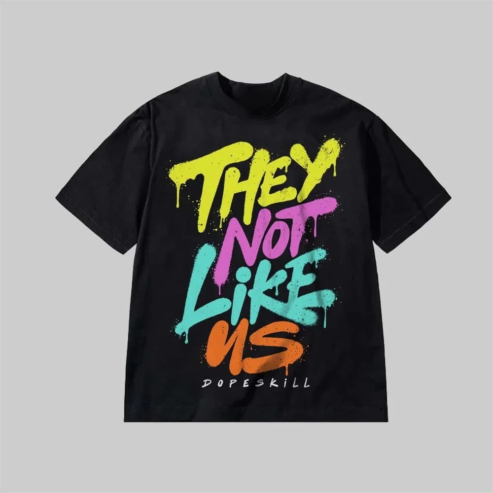 

They Don't Like Our Graphic Print Summer Luxury Brand Cotton Men's and Women's T-shirts Short-sleeve Street Fashion Trendy