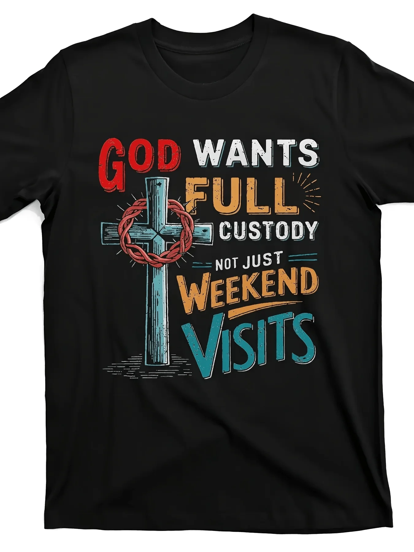 Men's Christian Faith T-Shirt: God Requires Complete Guardianship, Not Just Weekend Visits. Religious Graphic T-Shirt, Loose Casual Style, Suitable for Daily Church Attendance and Special Occasions, Trendy Church Attire