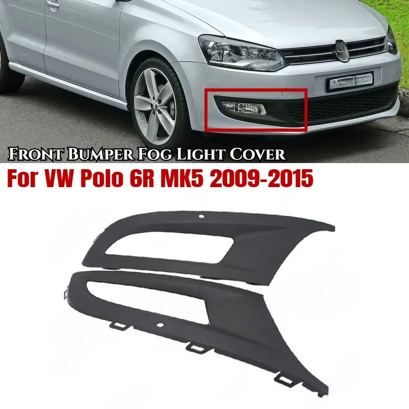 

1Pc/1Pair Front Bumper Fog Light Cover Fog Light Grill For VW Polo 6R MK5 2009 2011 2012 2013 2014 2015 6R0853665D 6R0853666D