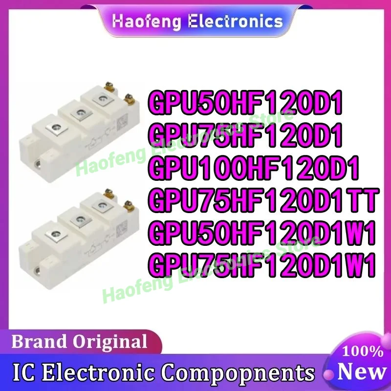 GPU50HF120D1 GPU75HF120D1 GPU100HF120D1 GPU75HF120D1TT GPU50HF120D1W1 GPU75HF120D1W1 NEW AND ORIGINAL MODULE IN STOCK