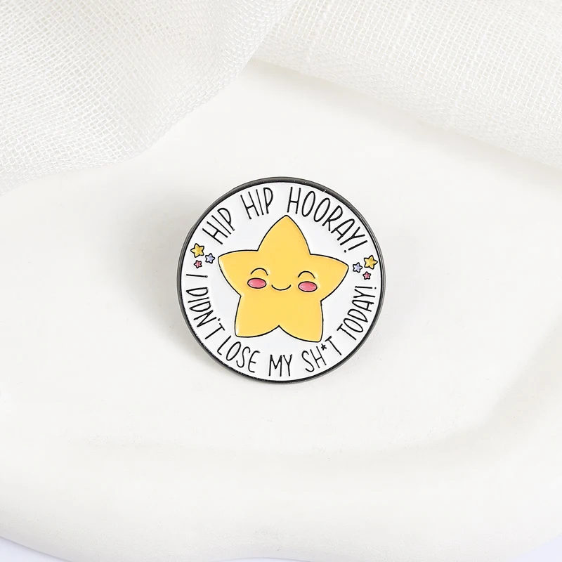 Cute Star Enamel Pins Hip Hip Hooray! I Didn't Lose My Sh*t Today! Brooches Fashion Lapel Badge Backpack Clothes Jewelry Gift