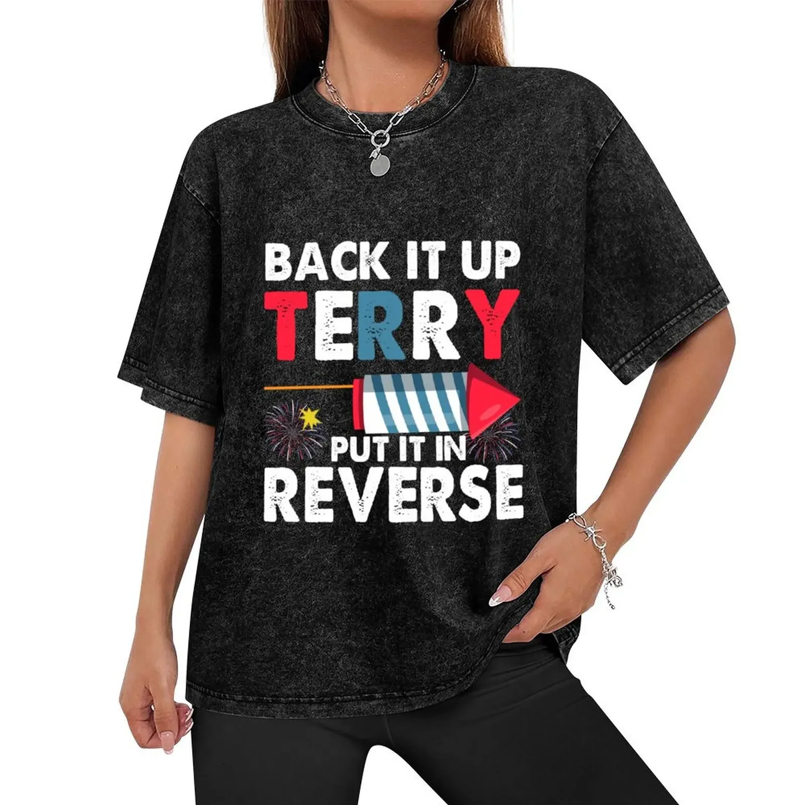 BACK IT UP TERRY PUT IT IN REVERSE T-Shirt man clothes heavyweights t shirts for men