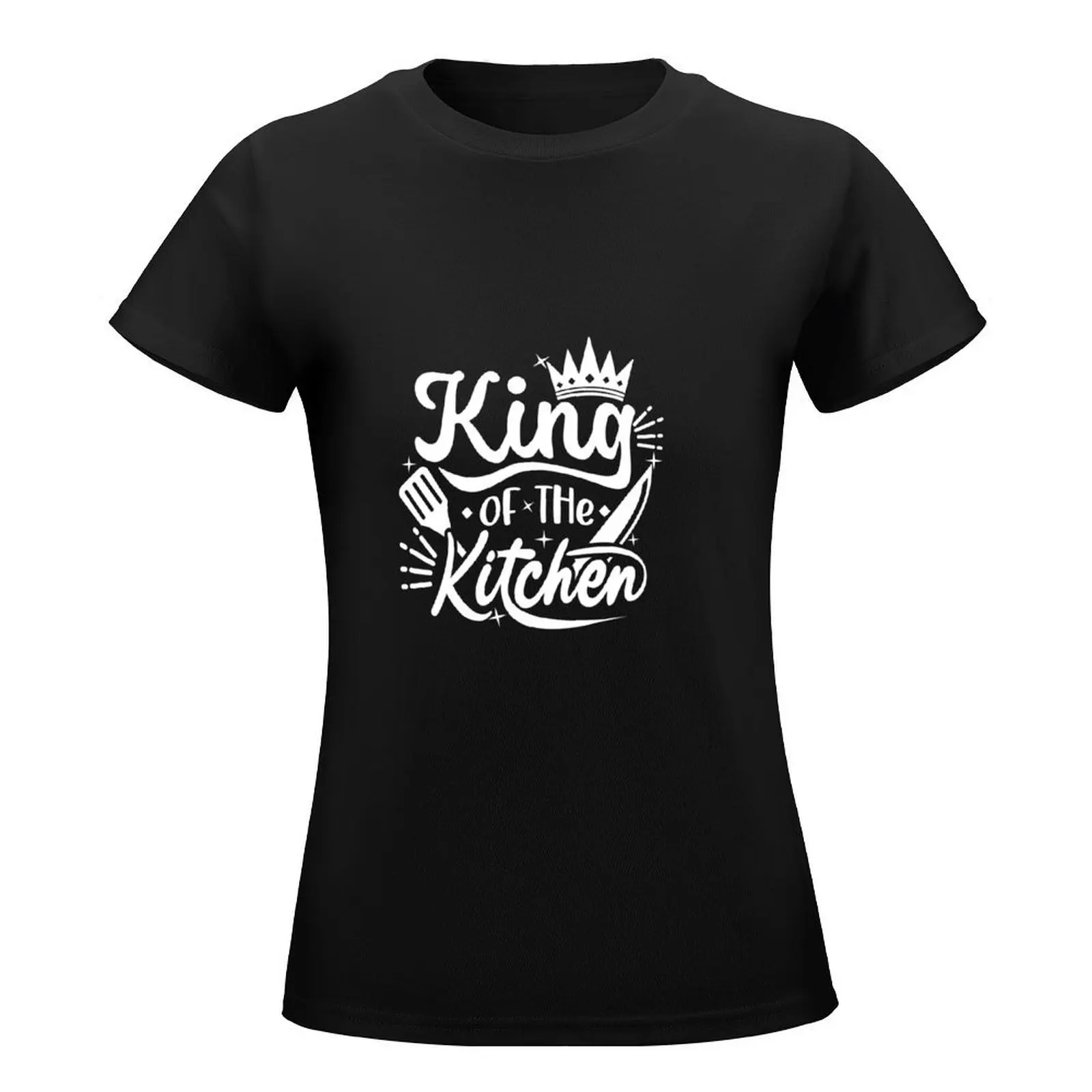 King of the kitchen T-Shirt customs Blouse Female clothing tshirts for Women