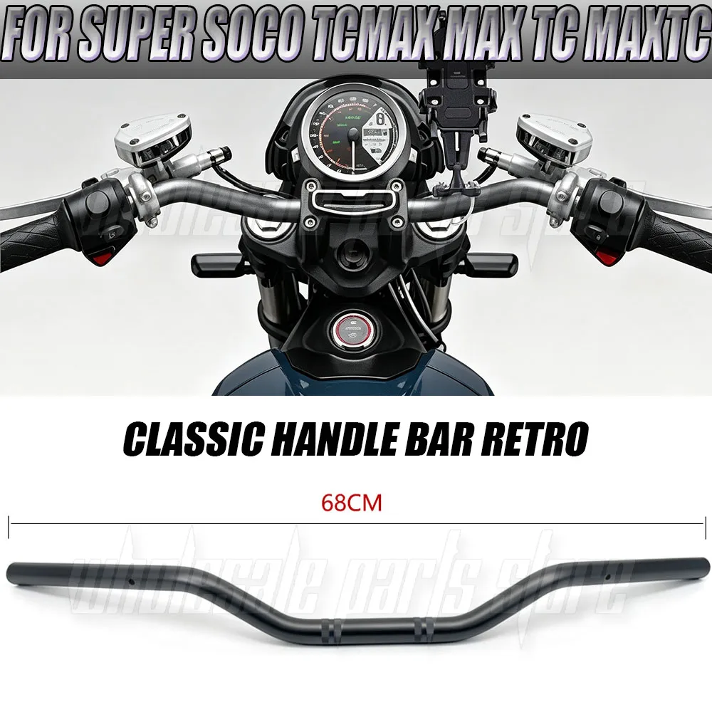 For SUPER SOCO TCMAX MAX TC MAXTC Motorcycle Retro Handle Bar 68cm Handlebar Handle Bars Anti Rust Steering