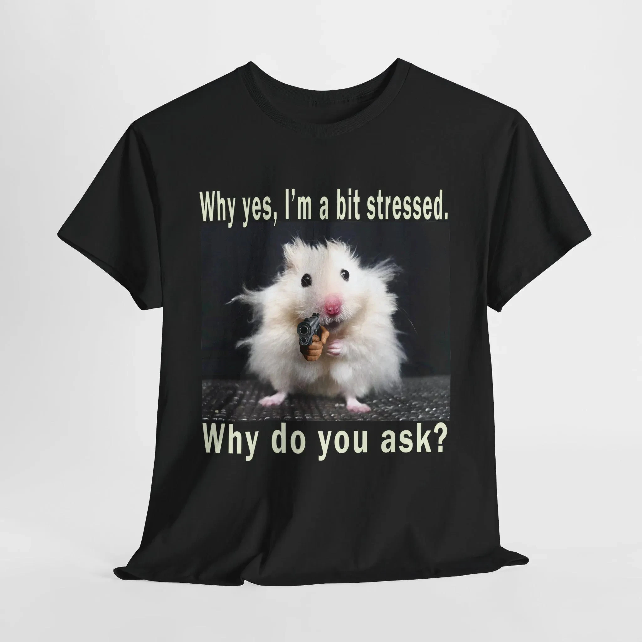 

Why Hes Im A Bit Stressed Why Do You Ask Funny Meme T-Shirt Men's and Women's Short Sleeve Cotton Tees Y2k Shirt Men Clothing