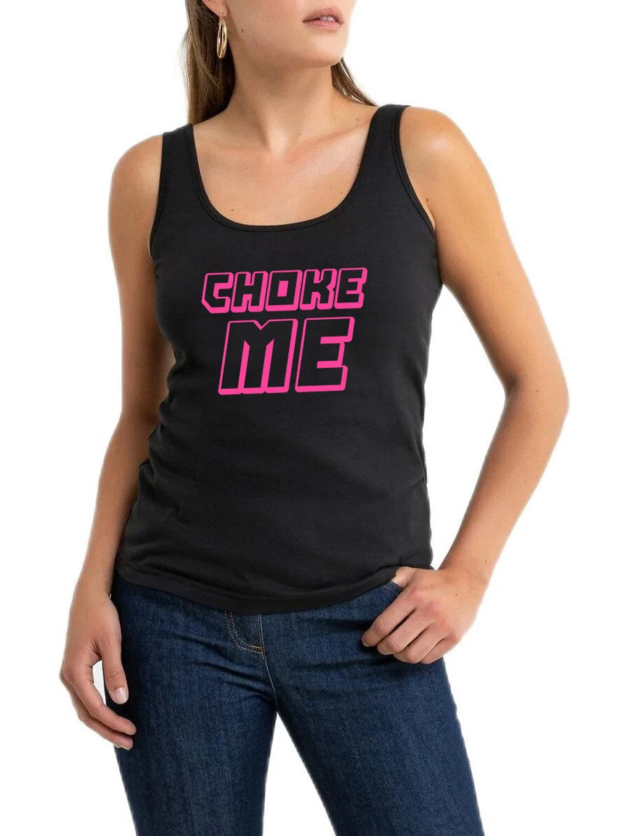 

Choke Me Funny Naughty Design Tank Top Hotwife Pink Sexy DDLG BDSM Bimbo Doll Sleeveless T-Shirt Cute Princess Tee