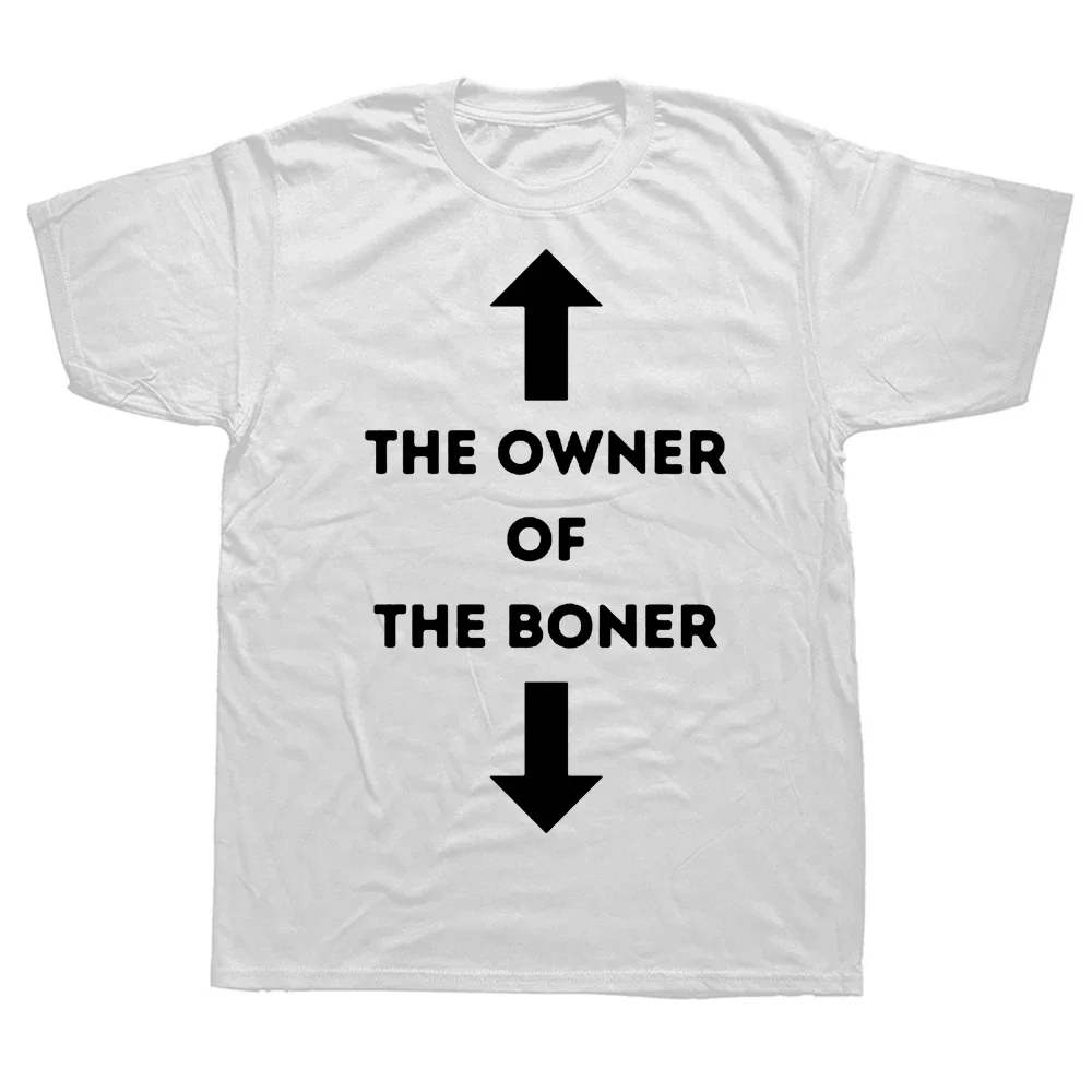 Novelty The Owner Of The Boner T Shirts Graphic Cotton Streetwear Short Sleeve Birthday Gifts Summer Style T-shirt Mens Clothing