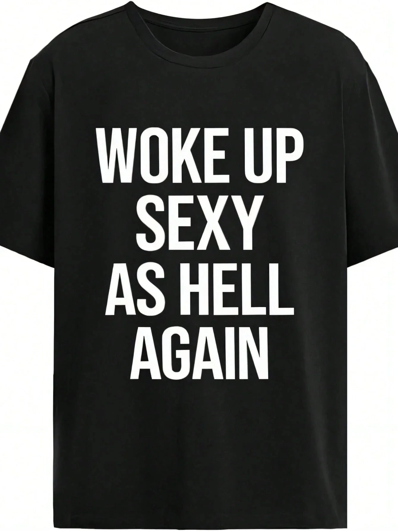 Woke Up Sexy As Hell Again T-Shirt Funny Saying Sarcastic T-ShirtMade in USA Womens ShirtsHoodie and Sweatshirt for Autu