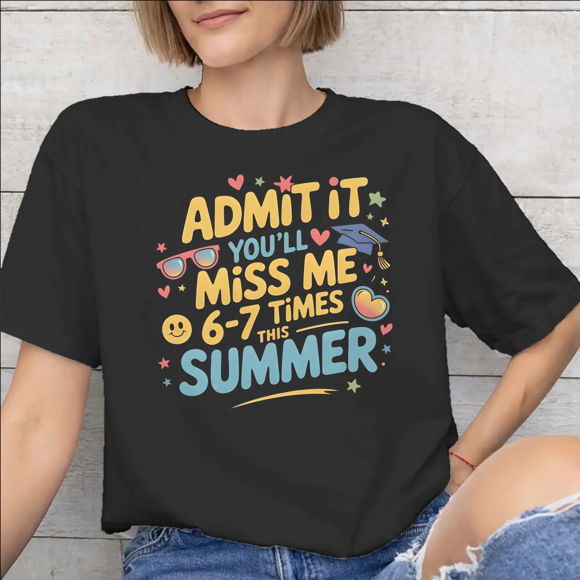 Printed Admit It You'll Miss Me 6-7 Times This Summer  T Shirt For Unisex  Cotton T-shirts Short Sleeve Clothes