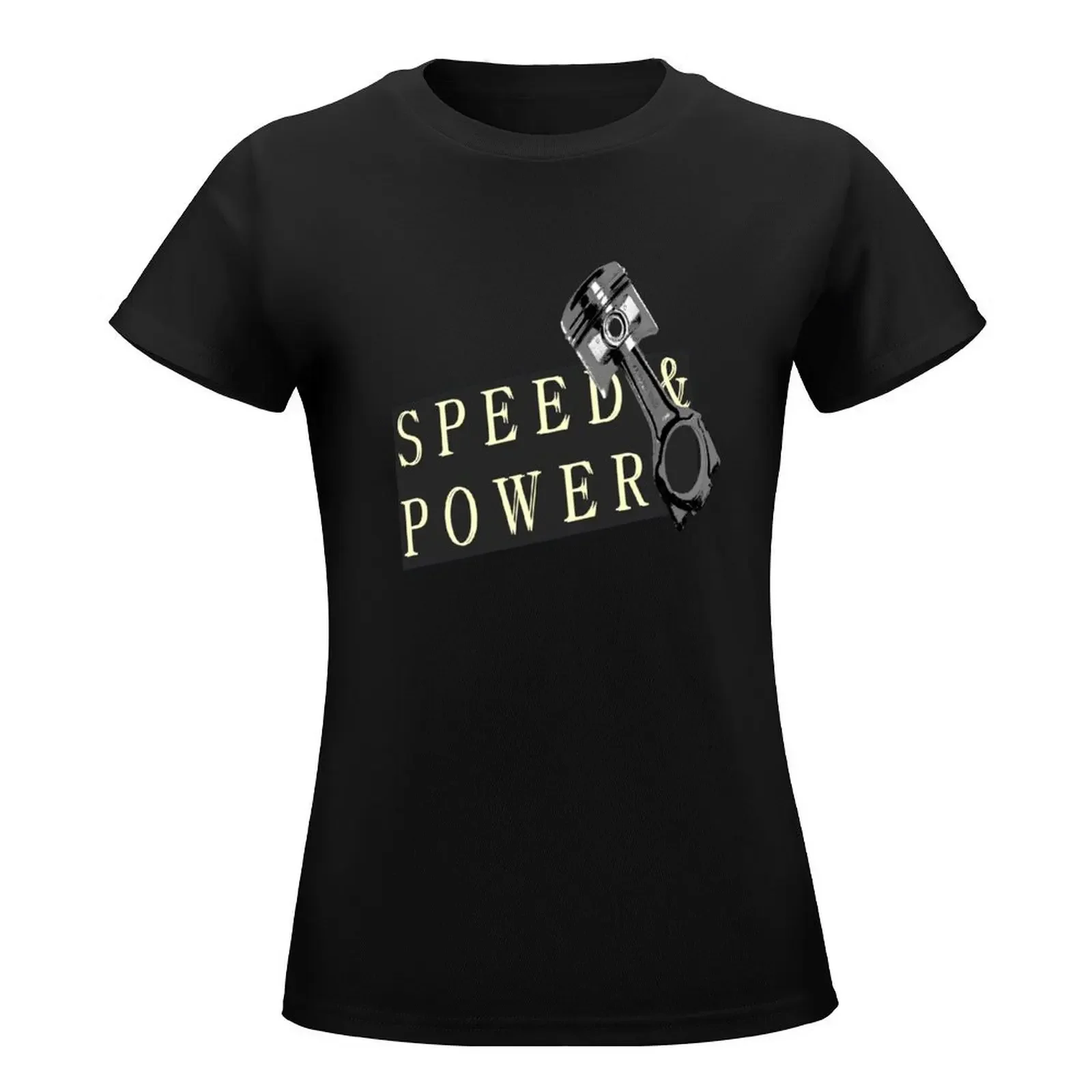 Speed and power piston T-Shirt cute tops korean fashion funny Woman clothing