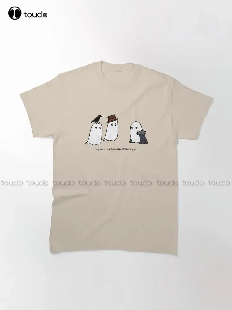 My Ghost Won'T Associate With Your Ghost Classic T-Shirt Teacher Tshirts Funny Art Streetwear Cartoon Tee Custom Gift Xs-5Xl New