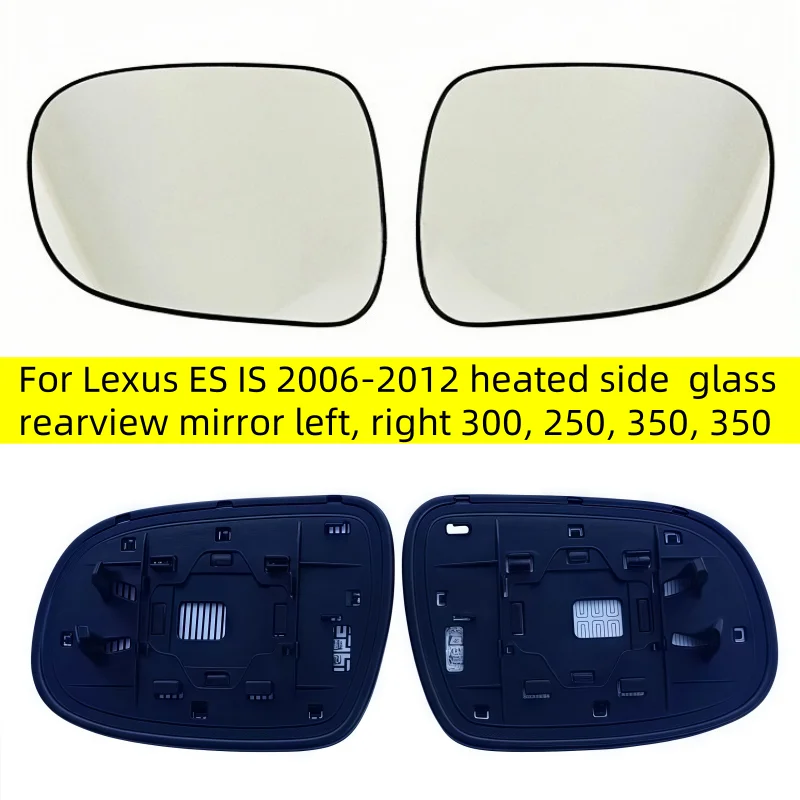 

Auto accessories for Lexus ES IS 2006-2012 heated side mirror glass rearview mirror left, right 300, 250, 350, 350 Heated lens