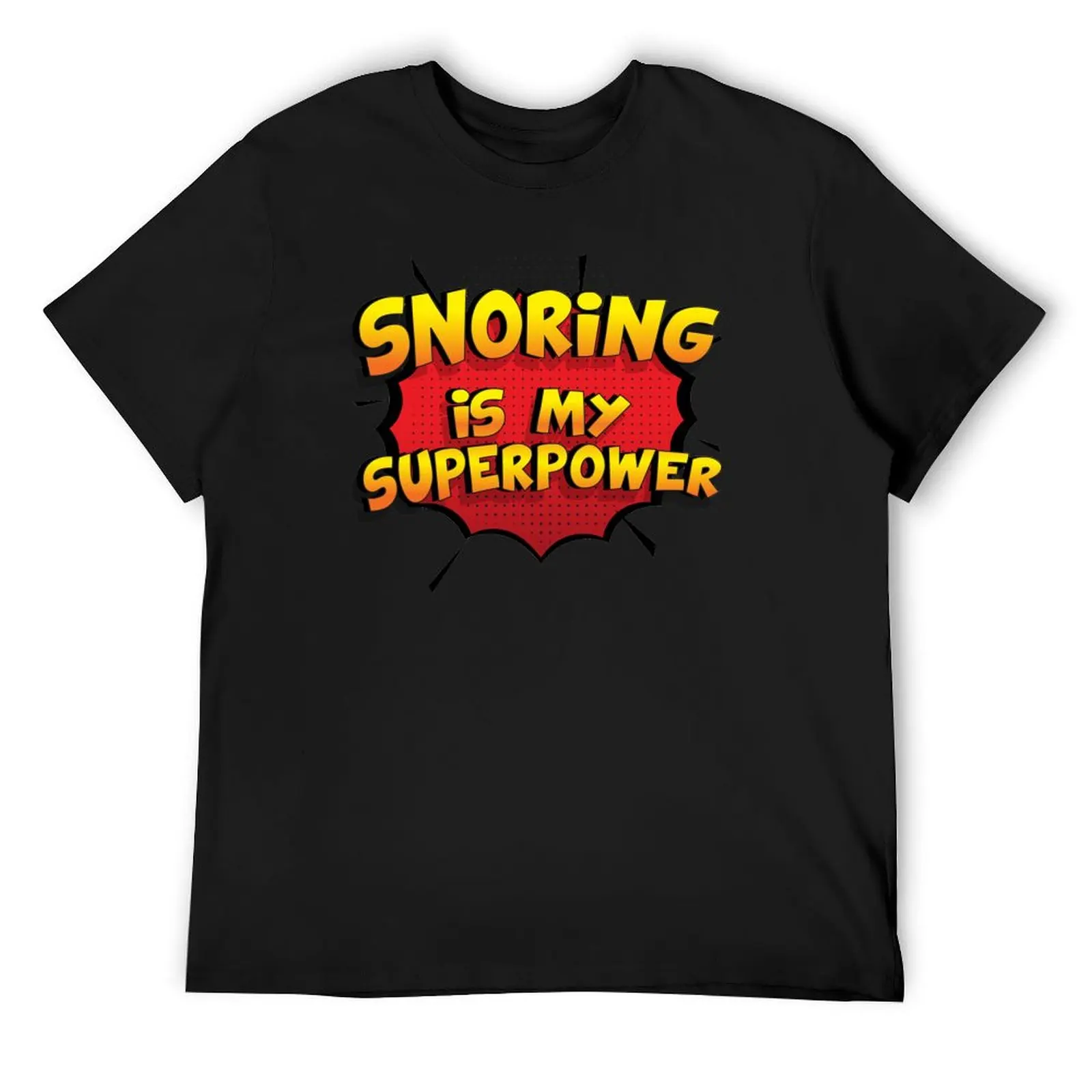 Snoring is my Superpower Funny Design Snoring Gift T-Shirt essential t shirt anime tshirt men workout shirt