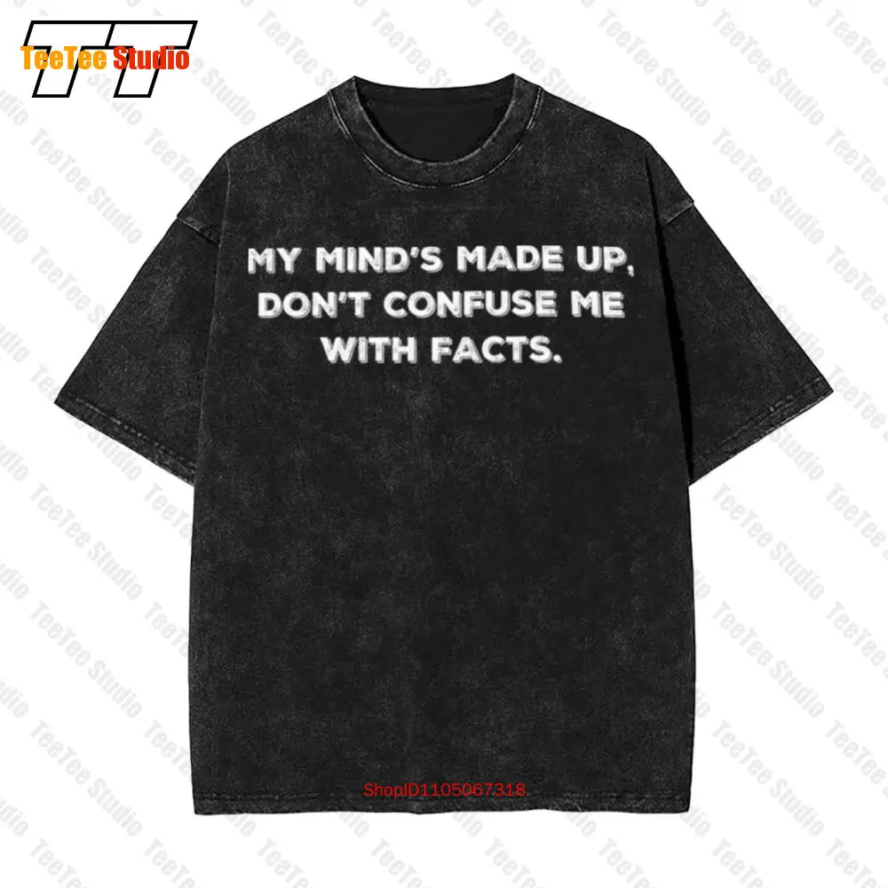 

My Mind S Made Up Confuse Me With Facts Vintage Oversized T-Shirt LM55