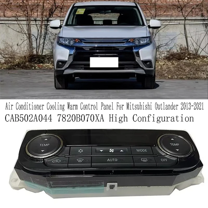 

A33K-Air Conditioner Cooling Warm Control Panel For Mitsubishi Outlander 2013-2021 CAB502A044 7820B070XA High Configuration