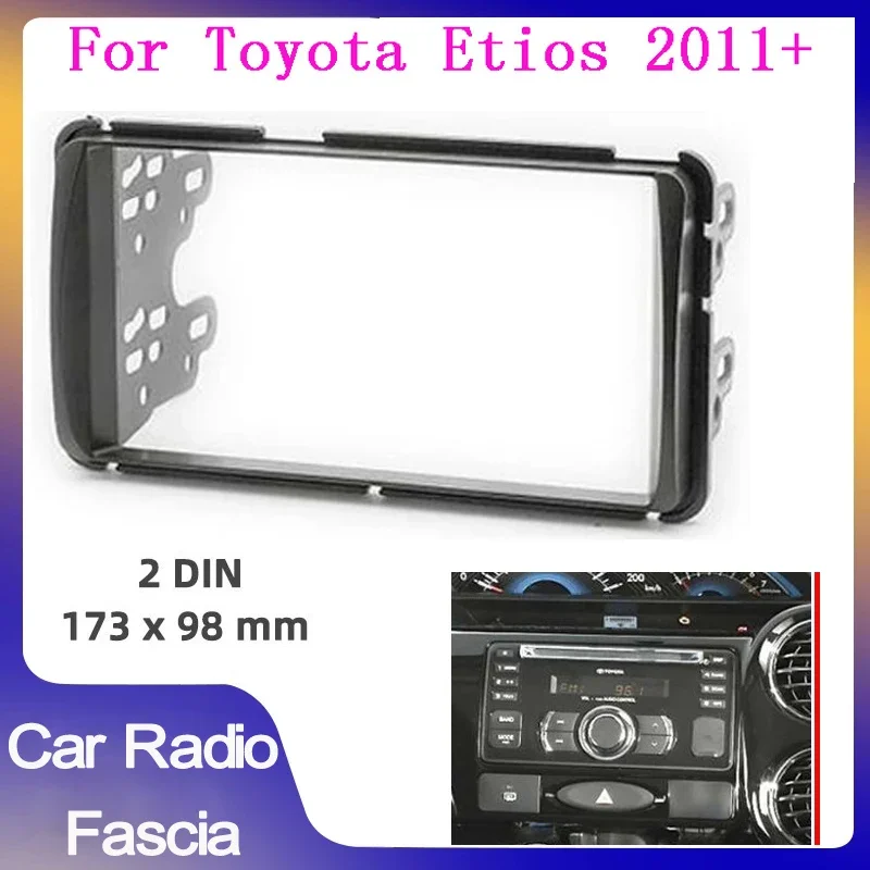 Double 2Din Car Audio Fascia Panel For Toyota Etios 2011- Video Panel Player Audio Dash 2 Din Frame Dashboard Mount Kit