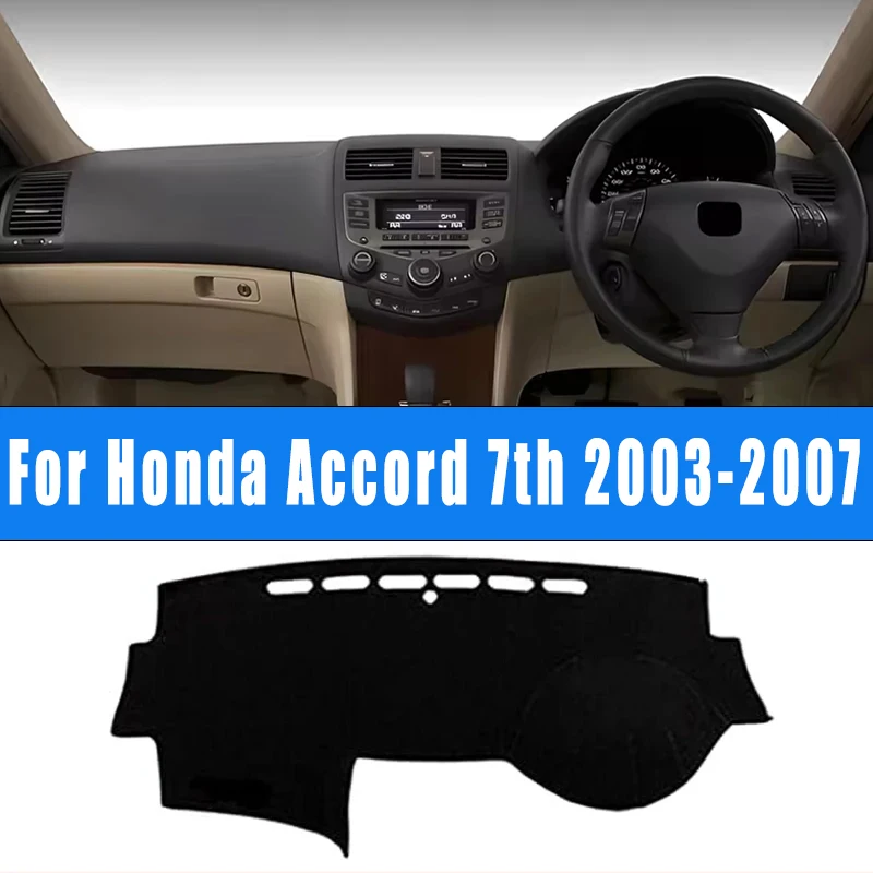 

For Honda Accord 7th 2003-2007 Car Dashboard Mat Dash Cover Central Control Pad Custom Nonslip Cape Sunshade Accessories 2006