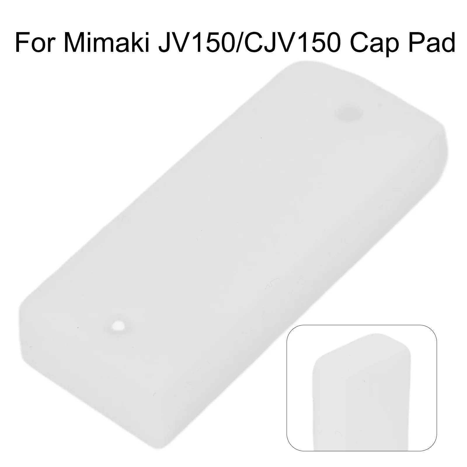 1Pcs JV150 CJV150 Cap Pad Accessories Cover Mat Replacement Spare Parts Electric Equipment For Mimaki High Quality