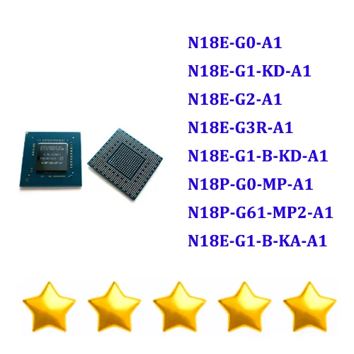 

Free SHipping N18E-G0-A1 N18E-G1-KD-A1 N18E-G2-A1 N18E-G3R-A1 N18E-G1-B-KD-A1 N18P-G0-MP-A1 N18P-G61-MP2-A1 N18E-G1-B-KA-A1