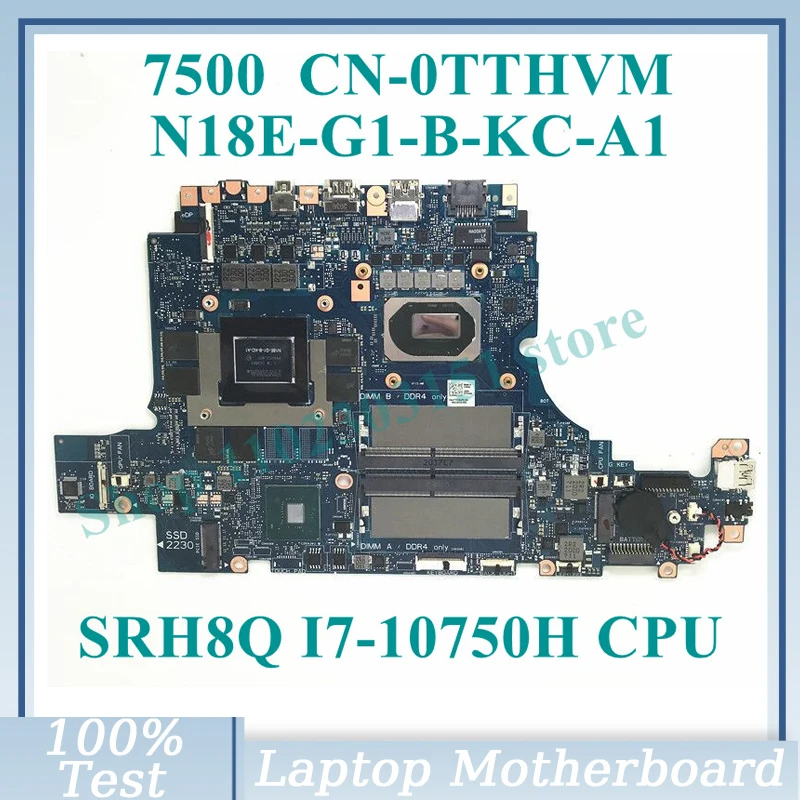 CN-0TTHVM 0TTHVM TTHVM Avec SRH8Q I7-10750H CPU N18E-G1-B-KC-A1 Pour DELL 7500 Ordinateur Portable Carte Mère 100% Entièrement Testé Fonctionnant Bien