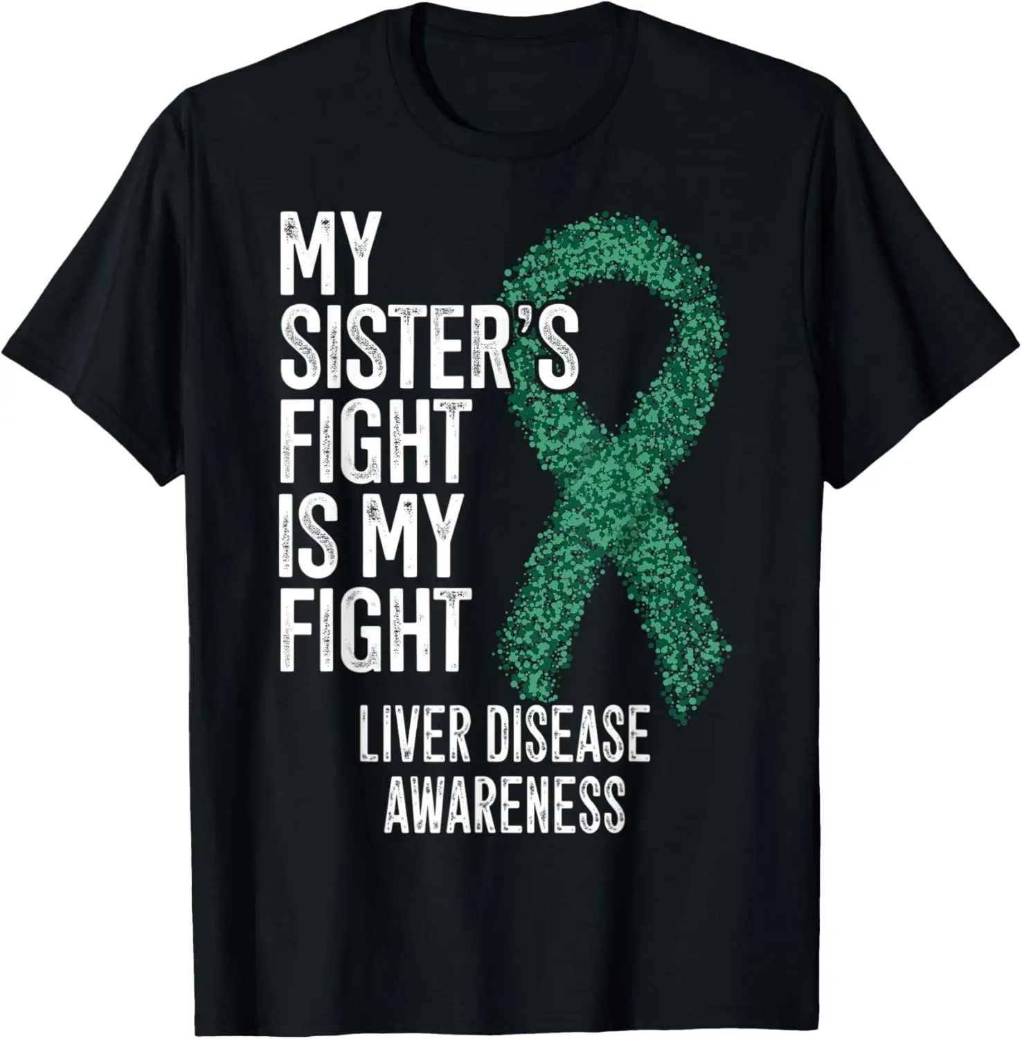 Hepatic Disease My Sister's Fight Is My Fight Liver Disease T-Shirt