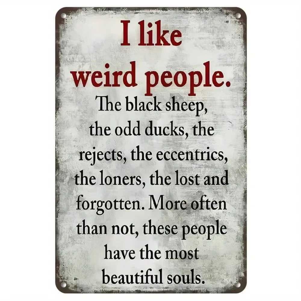Unrivaled Vintage Metal Sign. "I Like Weird People", Rustic 